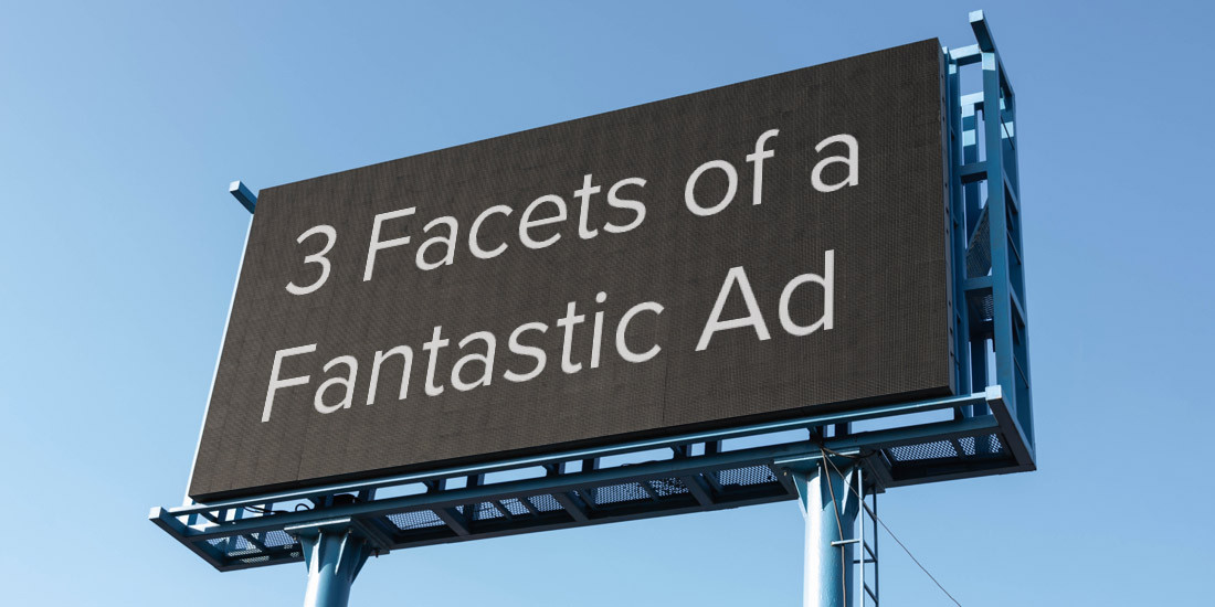 3 Facets of a Fantastic Ad